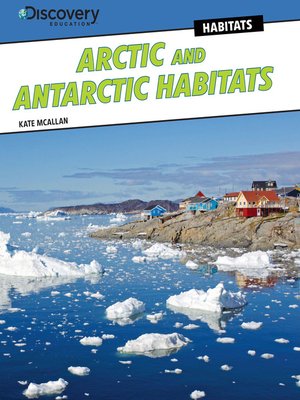 cover image of Arctic and Antarctic Habitats